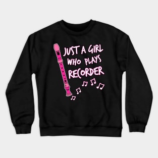 Just A Girl Who Plays Recorder, Woodwind Musician Crewneck Sweatshirt